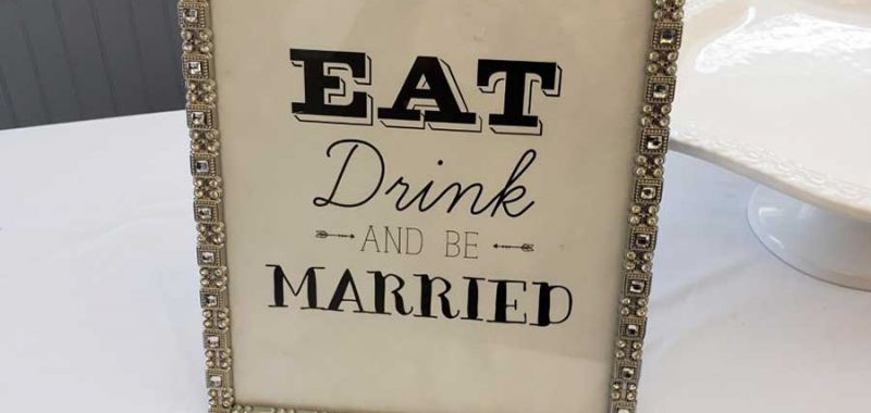 Eat, Drink & Be Married Sign - $5